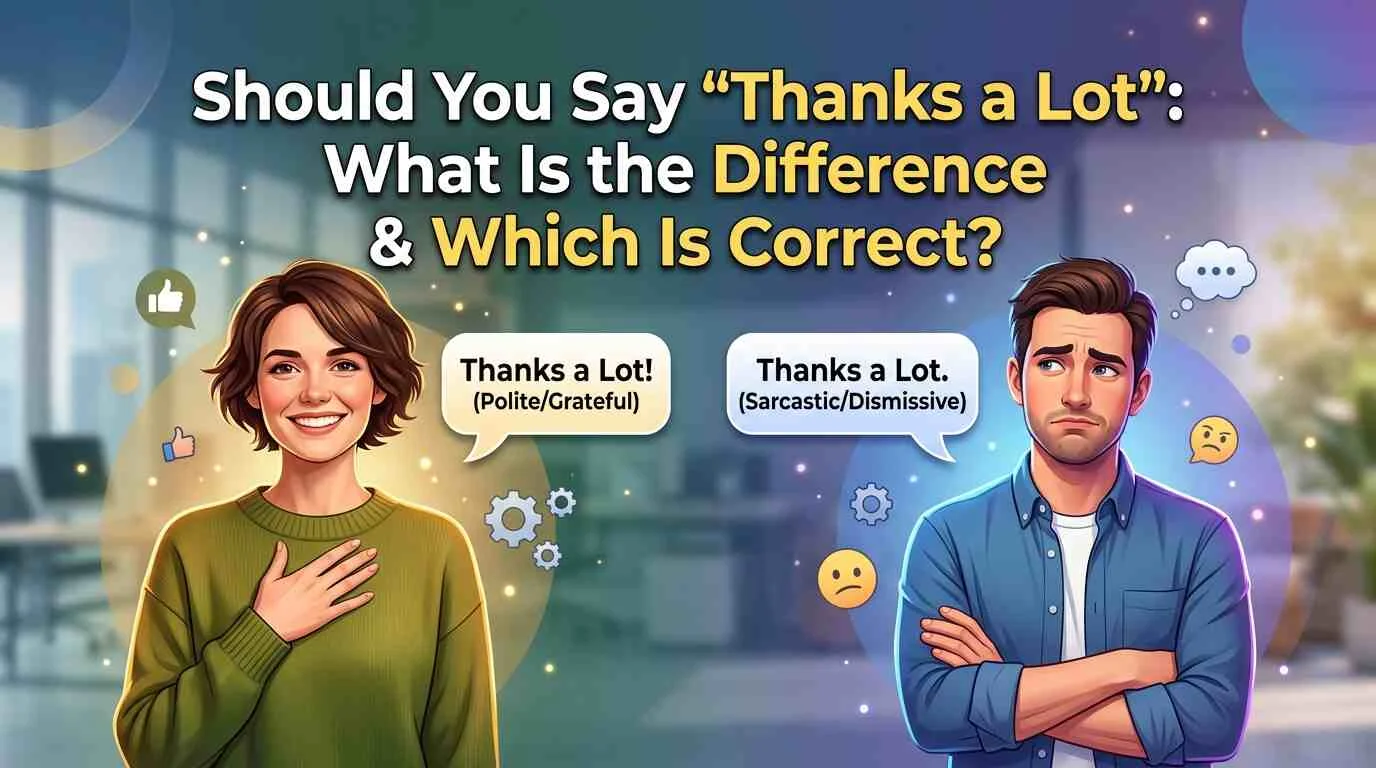Should You Say "Thanks a Lot": What Is the Difference & Which Is Correct?
