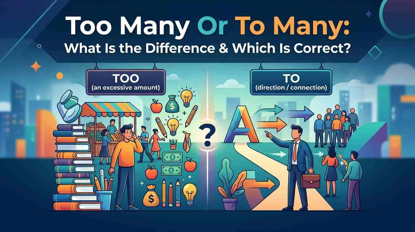 Too Many Or To Many: What Is the Difference & Which Is Correct?
