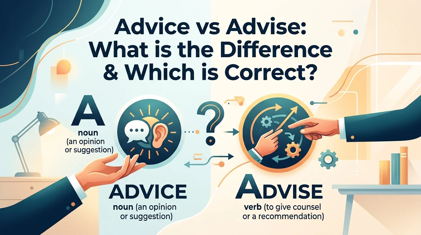 Advice vs Advise: What is the Difference & Which is Correct?